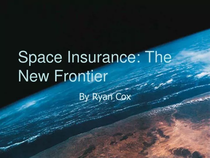 space insurance the new frontier