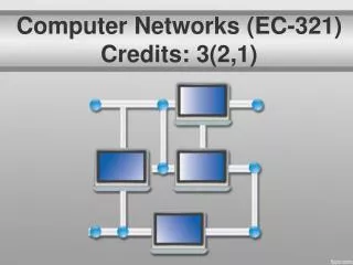 Computer Networks (EC-321) Credits : 3(2,1)