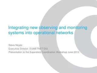Integrating new observing and monitoring systems into operational networks