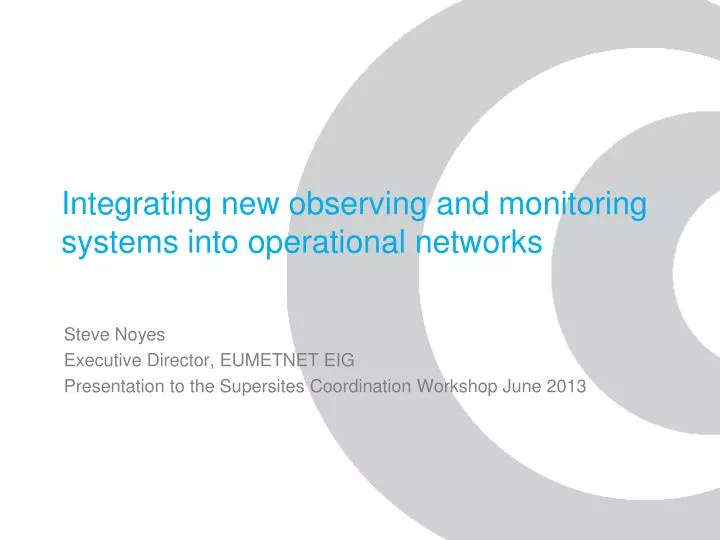 integrating new observing and monitoring systems into operational networks