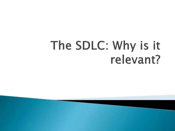 the sdlc why is it relevant