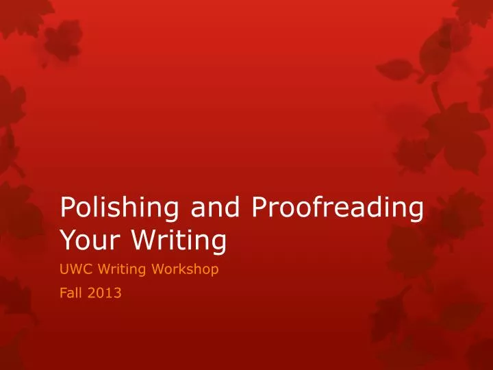 polishing and proofreading your writing