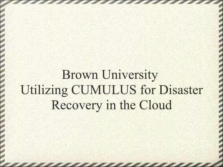 brown university utilizing cumulus for disaster recovery in the cloud