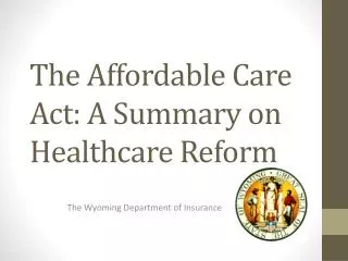 The Affordable Care Act: A Summary on Healthcare Reform