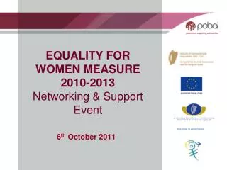 EQUALITY FOR WOMEN MEASURE 2010-2013 Networking &amp; Support Event