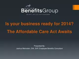 Is your business ready for 2014? The Affordable Care Act Awaits