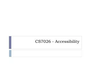 CS7026 - Accessibility