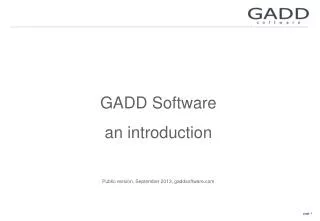 GADD Software an introduction Public version, September 2013, gaddsoftware.com