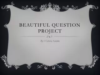 Beautiful QUESTION PROJECT