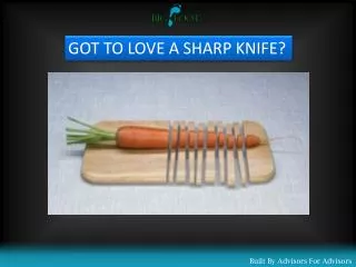 GOT TO LOVE A SHARP KNIFE?