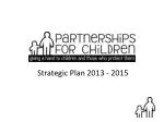 Enhancing Support for Abused and Neglected Children: PFC Strategic Plan 2013-2015 - slide 1