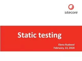 Static testing Elena Rudovol February, 13, 2014
