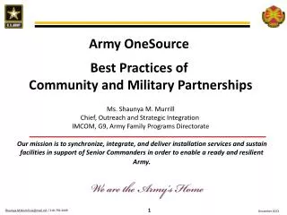 Army OneSource Best Practices of Community and Military Partnerships Ms. Shaunya M. Murrill Chief, Outreach and Str