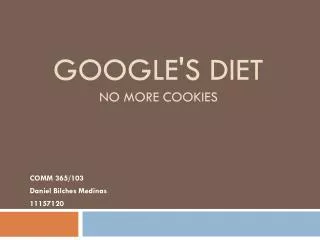 Google's diet No more Cookies