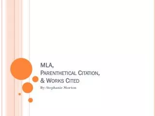 MLA, Parenthetical Citation, &amp; Works Cited