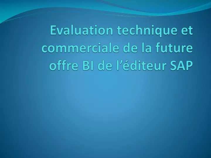 evaluation technique et commerciale de la future offre bi de l diteur sap