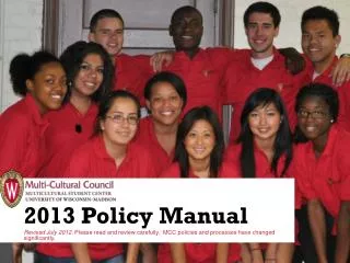 2013 Policy Manual Revised July 2012. Please read and review carefully. MCC policies and processes have changed signif