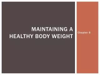 Maintaining a healthy body weight