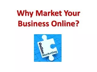Why Market Your Business Online?