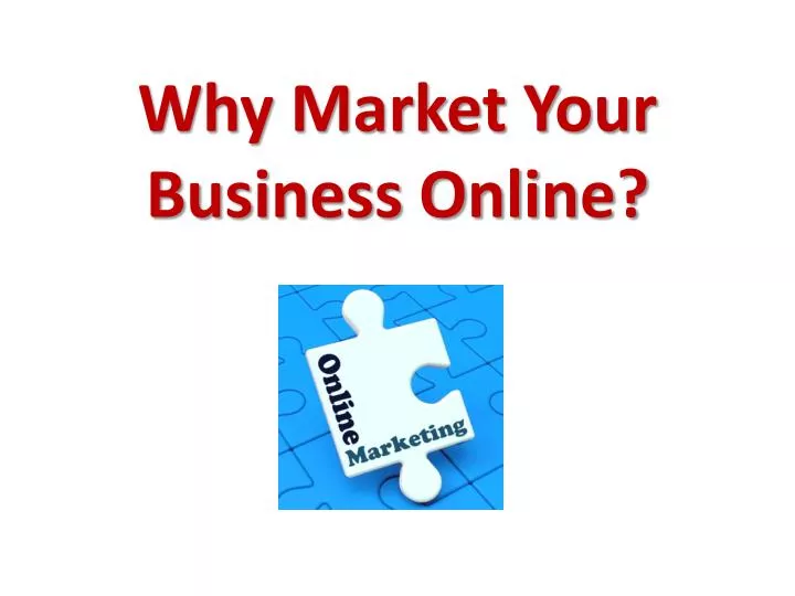 why market your business online
