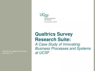 Qualtrics Survey Research Suite: A Case Study of Innovating Business Processes and Systems at UCSF
