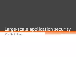 Large-scale application security