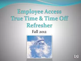 Employee Access True Time &amp; Time Off Refresher