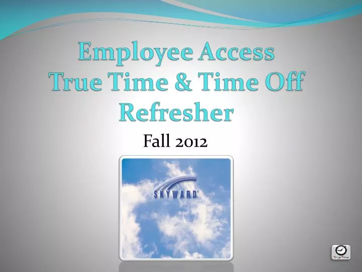 employee access true time time off refresher