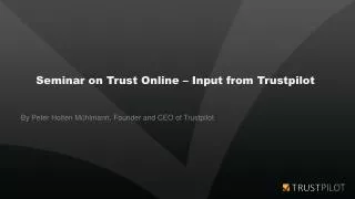 Seminar on Trust Online – Input from Trustpilot