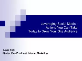 Leveraging Social Media : Actions You Can Take Today to Grow Your Site Audience