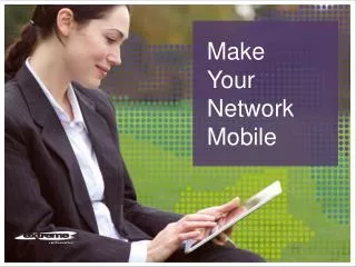 Make Your Network Mobile