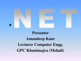 Presenter Amandeep Kaur Lecturer Computer Engg. GPC Khunimajra (Mohali)