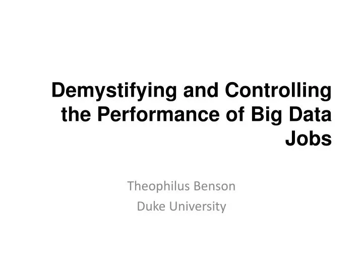 demystifying and controlling the performance of big data jobs