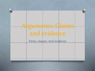 Arguments: Claims and evidence