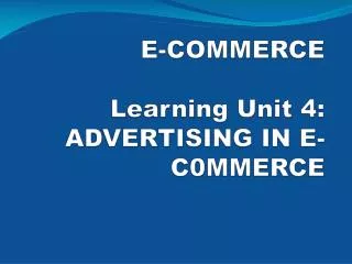 E-COMMERCE Learning Unit 4: ADVERTISING IN E-C0MMERCE