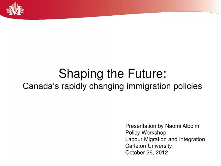shaping the future canada s rapidly changing immigration policies