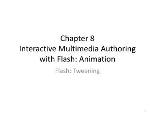 Chapter 8 Interactive Multimedia Authoring with Flash: Animation