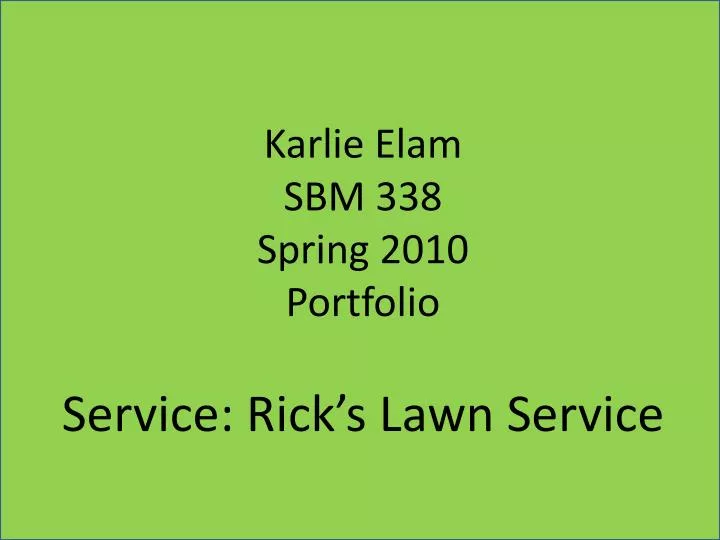 karlie elam sbm 338 spring 2010 portfolio service rick s lawn service