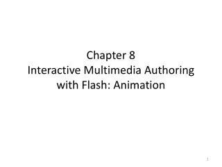 Chapter 8 Interactive Multimedia Authoring with Flash: Animation