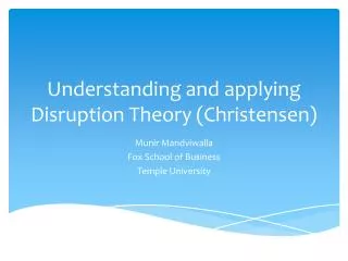 Understanding and applying Disruption Theory (Christensen)