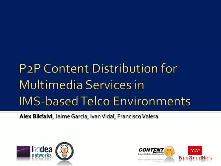 p2p content distribution for multimedia services in ims based telco environments