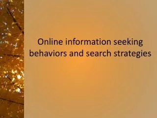 Online information seeking behaviors and search strategies