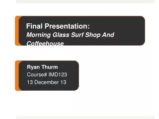 Final Presentation: Morning Glass Surf Shop and Coffeehouse