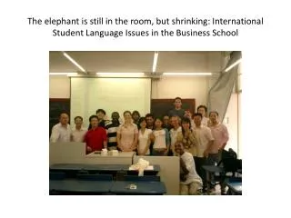 The elephant is still in the room, but shrinking: International Student Language Issues in the Business School