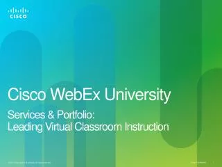 Cisco WebEx University Services &amp; Portfolio: Leading Virtual Classroom Instruction