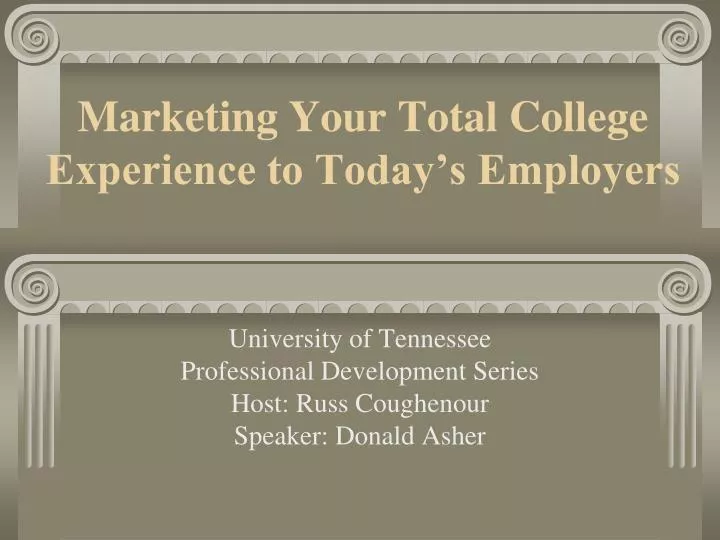 marketing your total college experience to today s employers