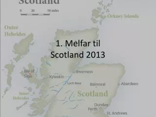 1 melfar til scotland 2013
