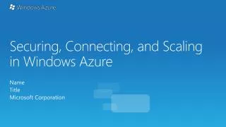 Securing, Connecting, and Scaling in Windows Azure
