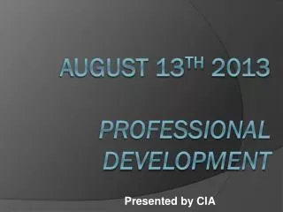 August 13 th 2013 Professional development