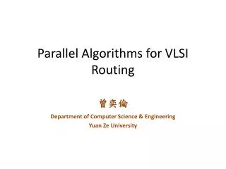 Parallel Algorithms for VLSI Routing